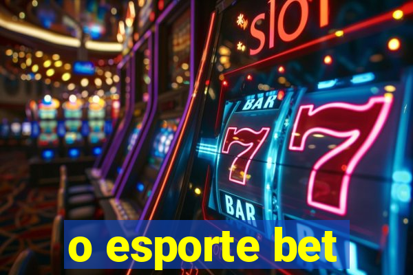 o esporte bet